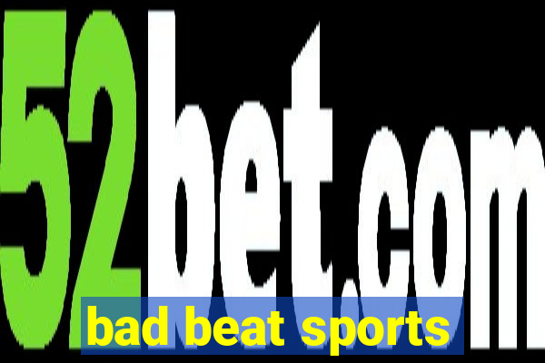 bad beat sports